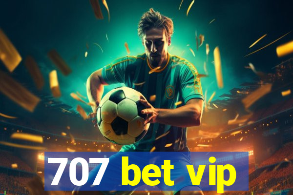 707 bet vip